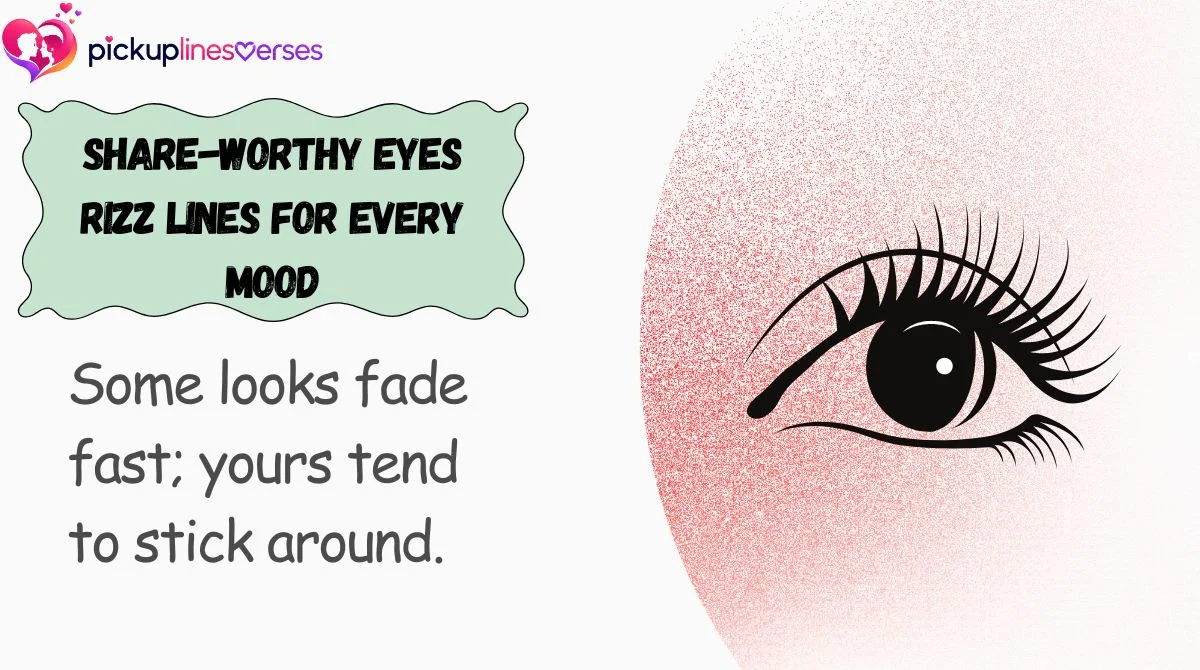 Share-Worthy Eyes Rizz Lines for Every Mood